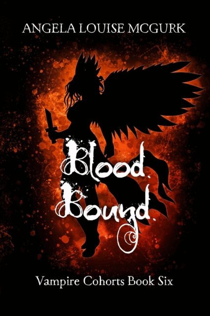 Angela Louise McGurk - Blood Bound: Vampire Cohorts Book Six, E-bok. Tillgänglighet: Lägg i varukorg