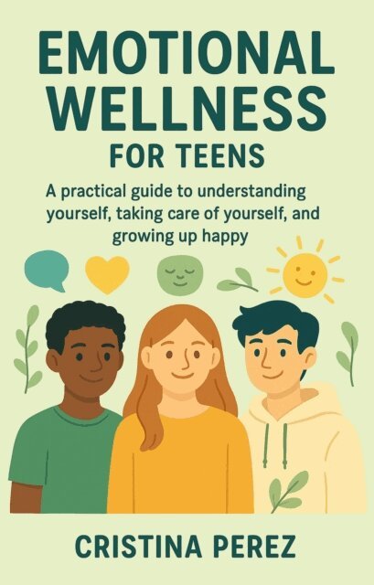 Cristina Perez - Emotional wellness for teens, E-bok