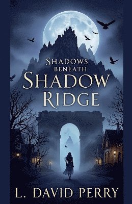 L David Perry - Shadows Beneath Shadow Ridge, Häftad