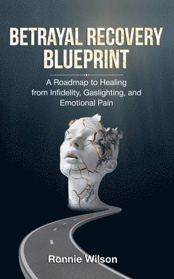 Ronnie Wilson - Betrayal Recovery Blueprint, Häftad