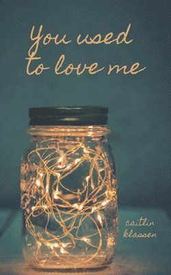 Caitlin Klassen - You Used To Love Me, Häftad