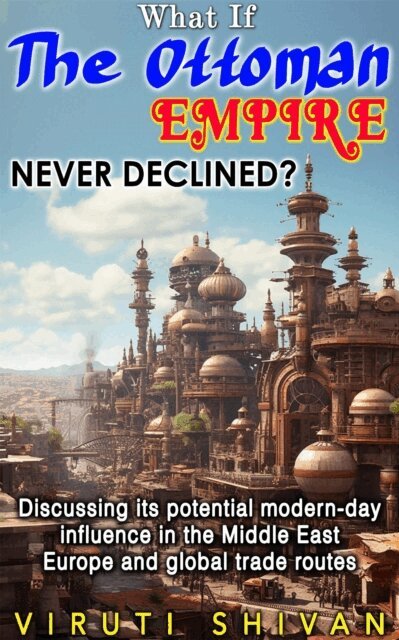 Viruti Shivan - What If The Ottoman Empire Never Declined?, E-bok. Tillgänglighet: Lägg i varukorg