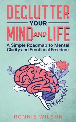 Ronnie Wilson - Declutter Your Mind and Life, Häftad