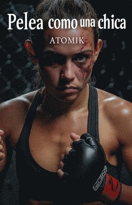 Atomik - Pelea como una chica, Häftad. Tillgänglighet: Lägg i varukorg