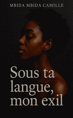 Mbida Mbida Camille - Sous ta langue, mon exil, Häftad. Tillgänglighet: Lägg i varukorg