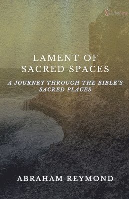 Abraham Reymond - Lament of Sacred Spaces, Häftad