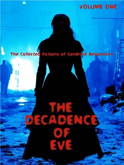 Sandrine Bessancort - Decadence of Eve, E-bok