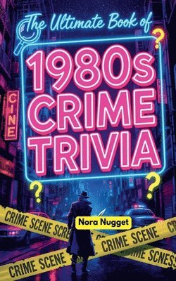 Nora Nugget - Ultimate Book of 1980s Crime Trivia, Häftad. Tillgänglighet: Tillfälligt slut