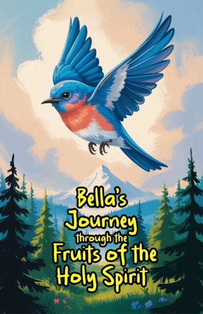 Amanda Clark - Bella's Journey through the Fruits of the Holy Spirit, E-bok