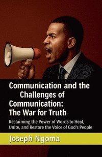 Communication and the Challenges of Communication