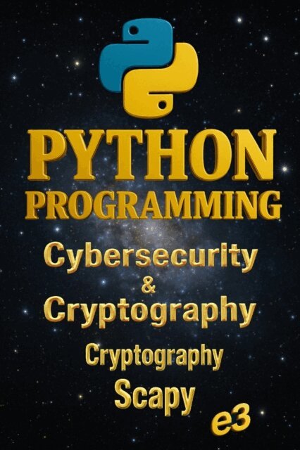 e3 - Python Programming : Cybersecurity & Cryptography, Cryptography, Scapy, E-bok