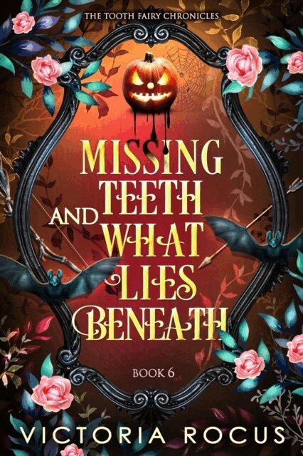 Victoria Rocus - Missing Teeth And What Lies Beneath, E-bok