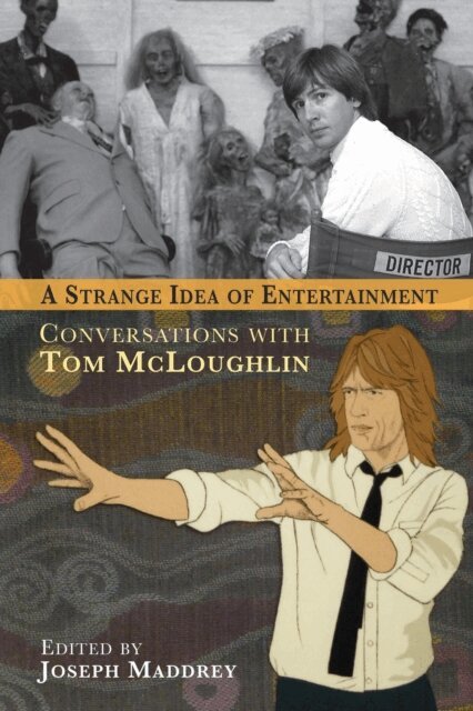 Tom McLoughlin - Strange Idea of Entertainment: Conversations with Tom McLoughlin, E-bok