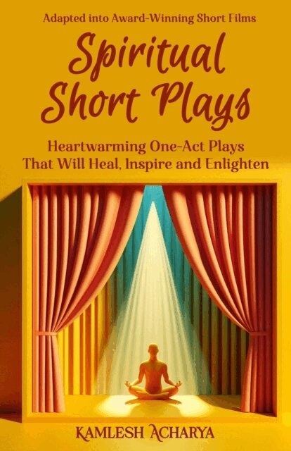 Kamlesh Acharya - Spiritual Short Plays, E-bok