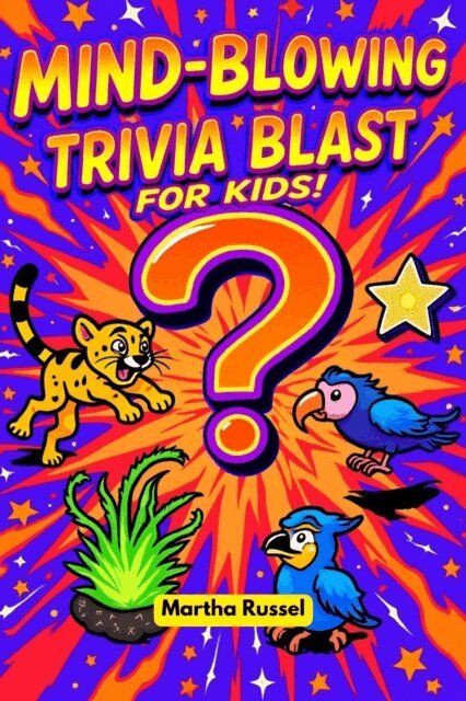 Martha Russel - Mind-Blowing Trivia Blast for Kids!, E-bok