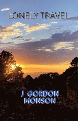 J Gordon Monson - Lonely Travel, Häftad