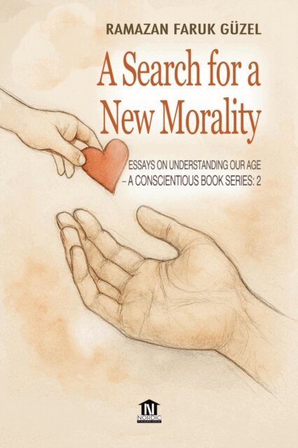Ramazan Faruk Guzel, Roh Nordic AB - Conscientious Book Series/ Essays on Understanding Our Age -2: A Search for a New Morality, E-bok
