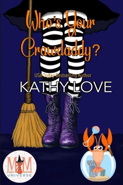 Kathy Love - Who's Your Crawdaddy?: Magic and Mayhem Universe, E-bok