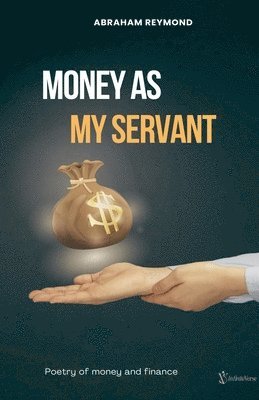 Abraham Reymond - Money As My Servant, Häftad