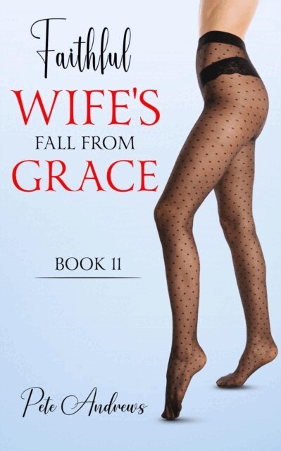 Pete Andrews - Faithful Wife's Fall From Grace Book 11, E-bok