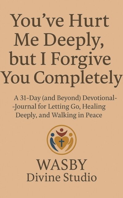 WASBY Divine Studio - You've Hurt Me Deeply, But I Forgive You Completely., E-bok
