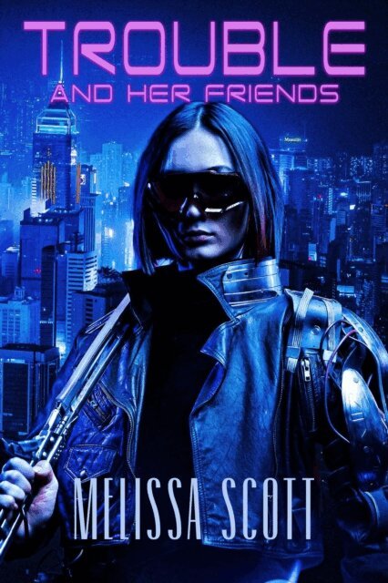 Melissa Scott - Trouble and Her Friends, E-bok
