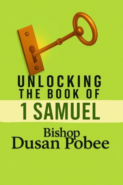 Bishop Dusan Pobee, BISHOP DUSAN POBEE - Unlocking The Book of 1 Samuel, E-bok