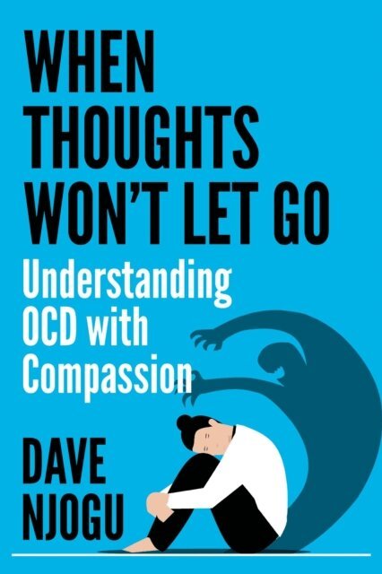 Dave Njogu - When Thoughts Won't Let Go: Understanding OCD with Compassion, E-bok. Tillgänglighet: Lägg i varukorg