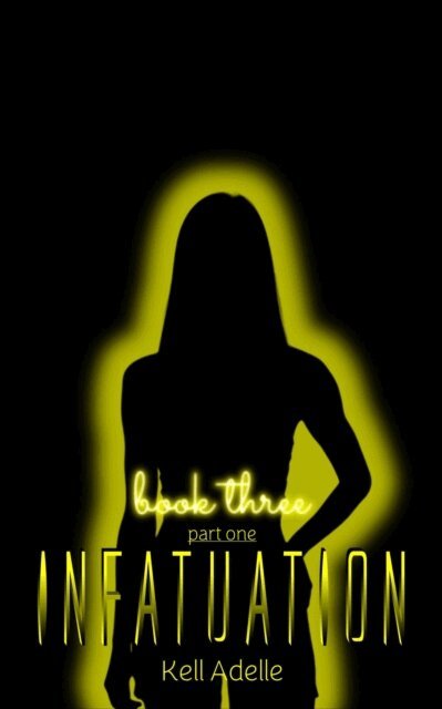Kell Adelle - Infatuation - Book Three - Part One, E-bok