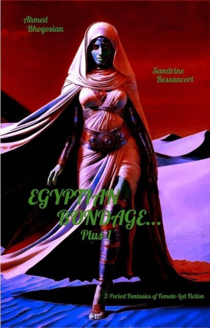 Sandrine Bessancort, Ahmed Bhogosian - Egyptian Bondage... Plus-1, E-bok