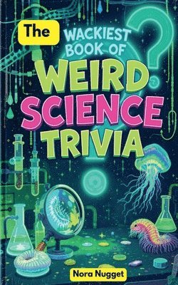 Nora Nugget - Wackiest Book of Weird Science Trivia, Häftad. Tillgänglighet: Tillfälligt slut