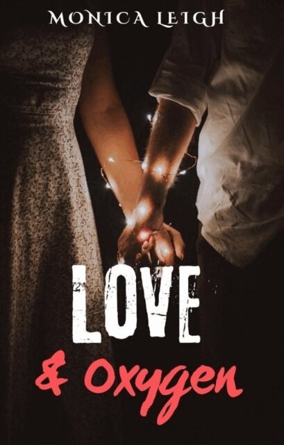 Monica Leigh, M.L. Bullock - Love & Oxygen, E-bok