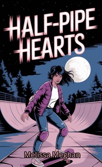 Melissa Meghan - Half-Pipe Hearts, E-bok
