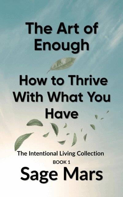 Sage Mars - Enough:  The Power of Living with Less, E-bok