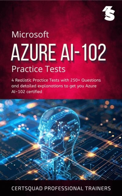 CertSquad Professional Trainers - Microsoft Azure AI-102 Practice Tests, E-bok. Tillgänglighet: Lägg i varukorg