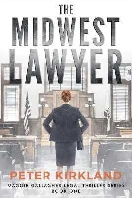 Peter Kirkland - Midwest Lawyer, Häftad. Tillgänglighet: Lägg i varukorg