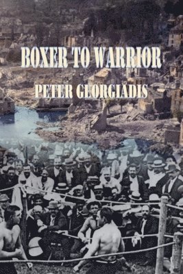 Peter Georgiadis - Boxer To Warrior, Häftad