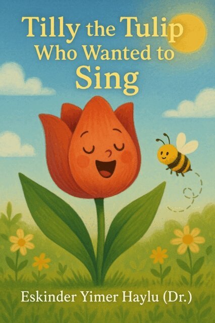 Eskinder Yimer Haylu - Tilly the Tulip Who Wanted to Sing, E-bok
