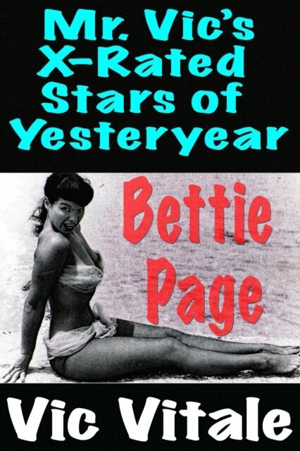 VIC VITALE - Mr. Vic's X-Rated  Stars of Yesteryear Bettie Page, E-bok