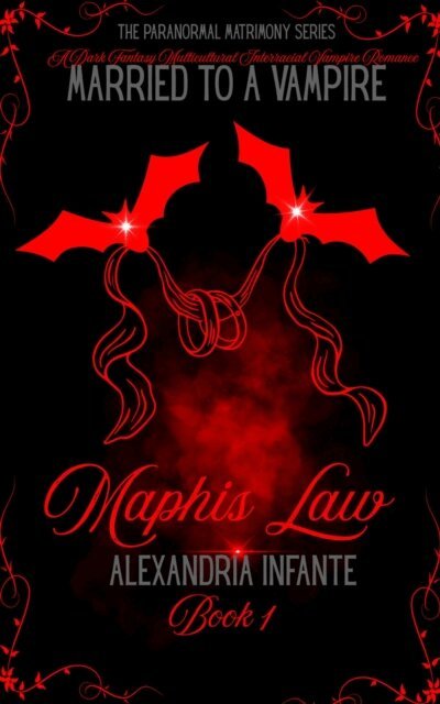 Alexandria Infante - Married to A Vampire; Maphis Law, E-bok