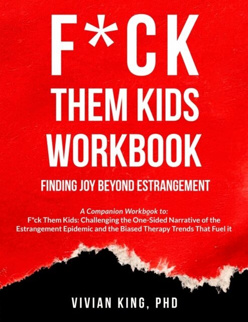 Vivian King - F*ck Them Kids Workbook: Finding Joy Beyond Estrangement, E-bok