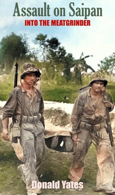 Donald Yates - Assault on Saipan: Into The Meatgrinder, E-bok