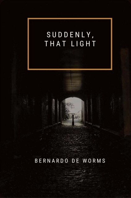 Bernardo de Worms - Suddenly, that light, E-bok. Tillgänglighet: Lägg i varukorg