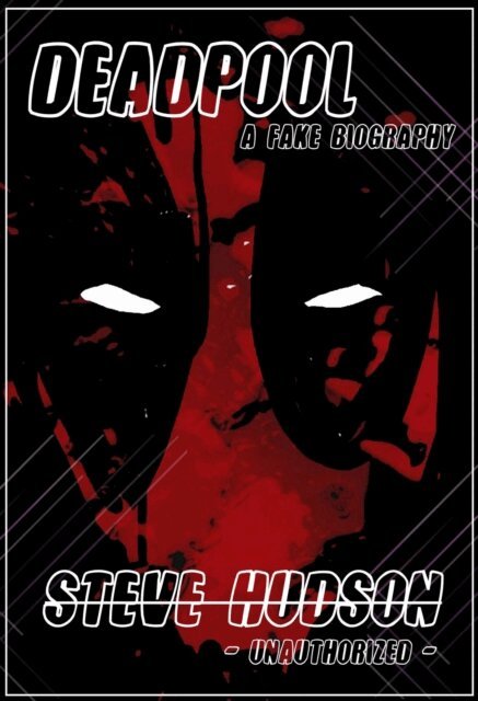 Steve Hudson - Deadpool: A Fake Biography, E-bok