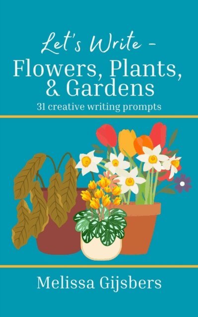Melissa Gijsbers - Flowers, Gardens & Plants, E-bok