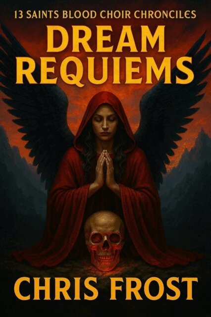 Chris Frost - 13 Saints Blood Choir Chronicles Dream Requiems, E-bok