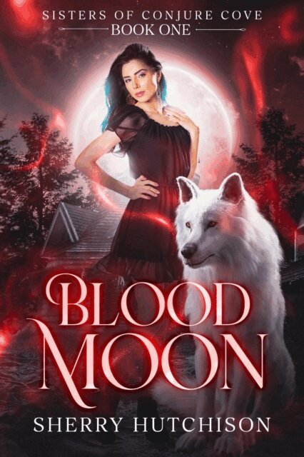 Sherry Hutchison - Blood Moon, Sisters of Conjure Cove, E-bok