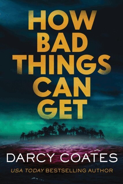 Darcy Coates - How Bad Things Can Get, E-bok