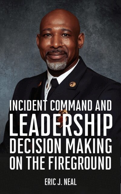 Eric J. Neal - Incident Command and Leadership Decision Making on the Fireground, E-bok. Tillgänglighet: Lägg i varukorg