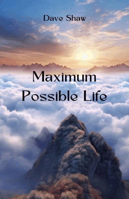 Dave Shaw - Maximum  Possible Life, E-bok